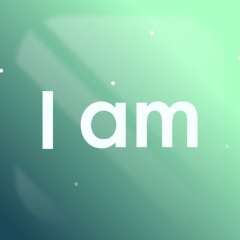 I am - Positive Affirmations Modded (All Versions) +1